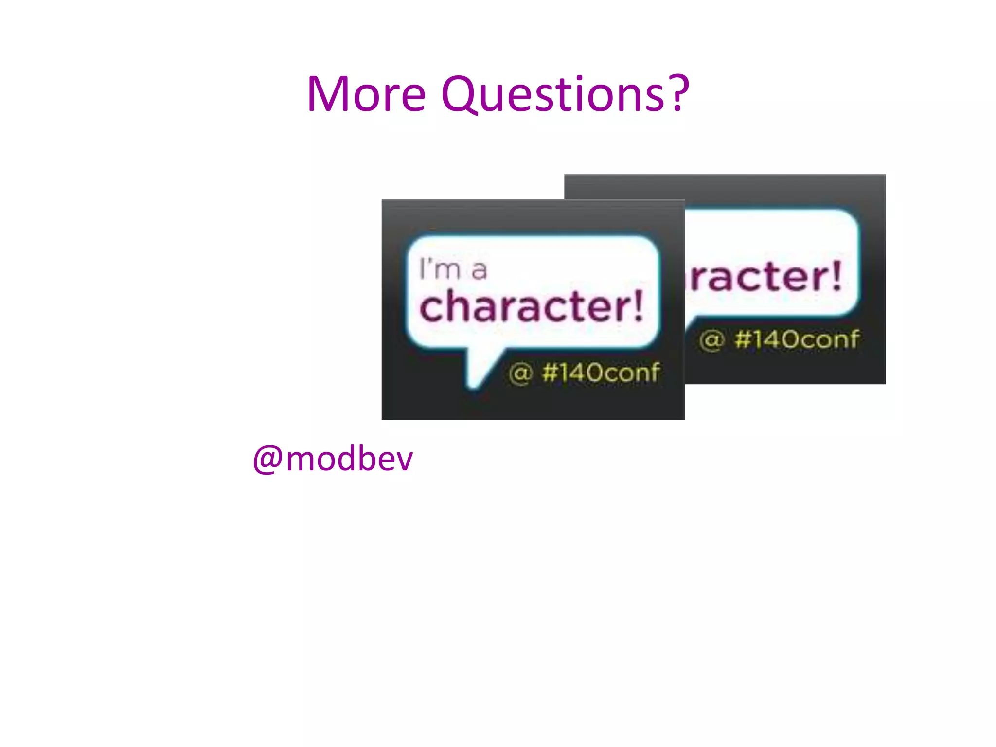 More Questions? @modbev