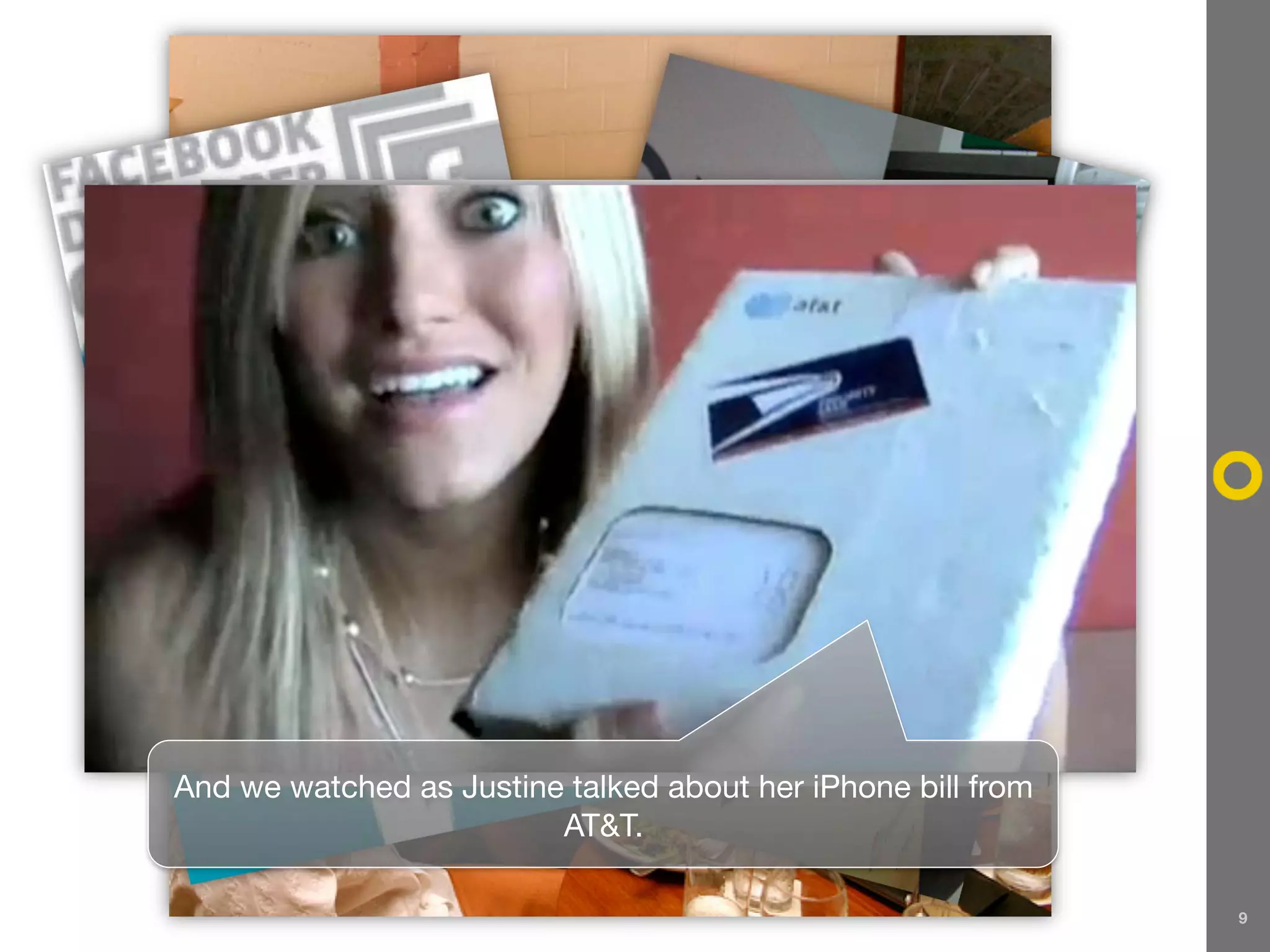 And we watched as Justine talked about her iPhone bill from
                         AT&T.

                                                              9
 