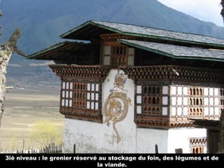 3iè niveau : le grenier réservé au stockage du foin, des légumes et de
la viande.
 