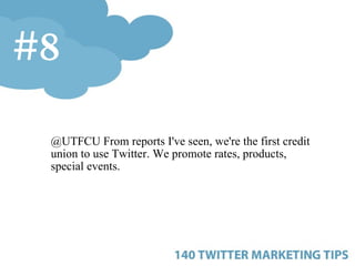 <ul><ul><ul><li>@UTFCU From reports I've seen, we're the first credit union to use Twitter. We promote rates, products, sp...