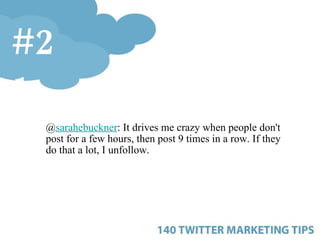 <ul><ul><ul><li>@ sarahebuckner : It drives me crazy when people don't post for a few hours, then post 9 times in a row. I...