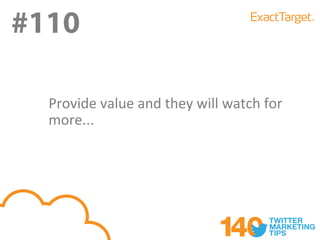 #110
#110
  Provide value and they will watch for
  more...
 