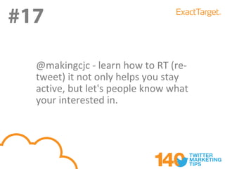 #17
#18
  @makingcjc - learn how to RT (re-
  tweet) it not only helps you stay
  active, but let's people know what
  your interested in.
 