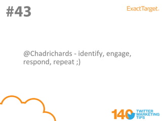 #43
#43
  @Chadrichards - identify, engage,
  respond, repeat ;)
 