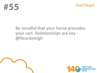 #55
#55
  Be mindful that your horse precedes
  your cart. Relationships are key -
  @fleurdeleigh
 