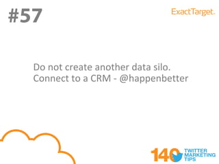 #57

  Do not create another data silo.
  Connect to a CRM - @happenbetter
 