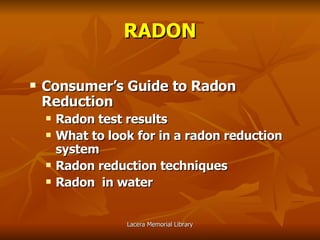 Consumer’s Guide to Radon Reduction Radon test results What to look for in a radon reduction system Radon reduction techniques Radon  in water RADON 