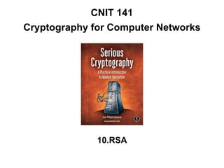 CNIT 141
Cryptography for Computer Networks
10.RSA
 