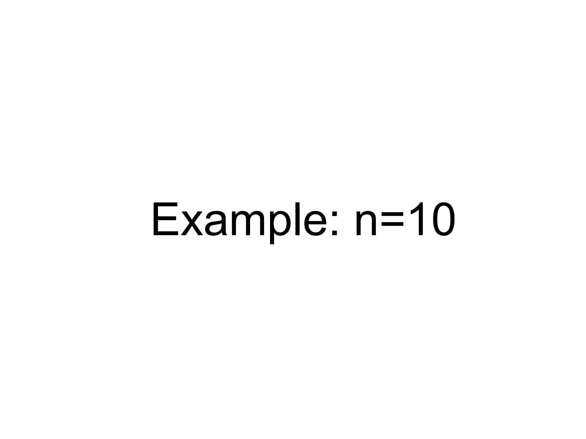 Example: n=10
 