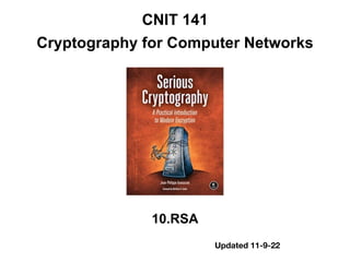 CNIT 141
Cryptography for Computer Networks
10.RSA
Updated 11-9-22
 