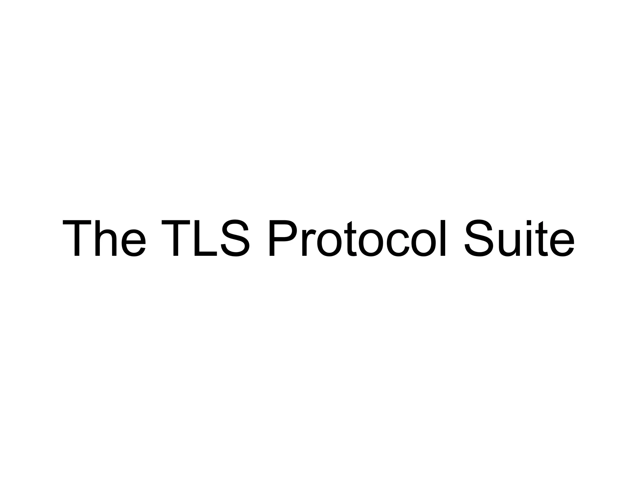 The TLS Protocol Suite
 