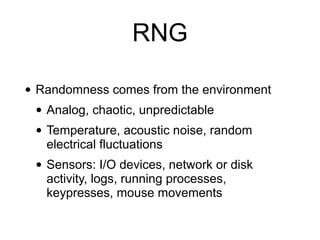 QRNG
• Quantum Random Noise Generator
• Radioactive decay, vacuum polarization,
photons
 