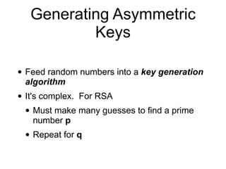 Protecting Keys
• Key wrapping
• Encrypting the key with a second key
• Second key often generated from a password
• On-th...