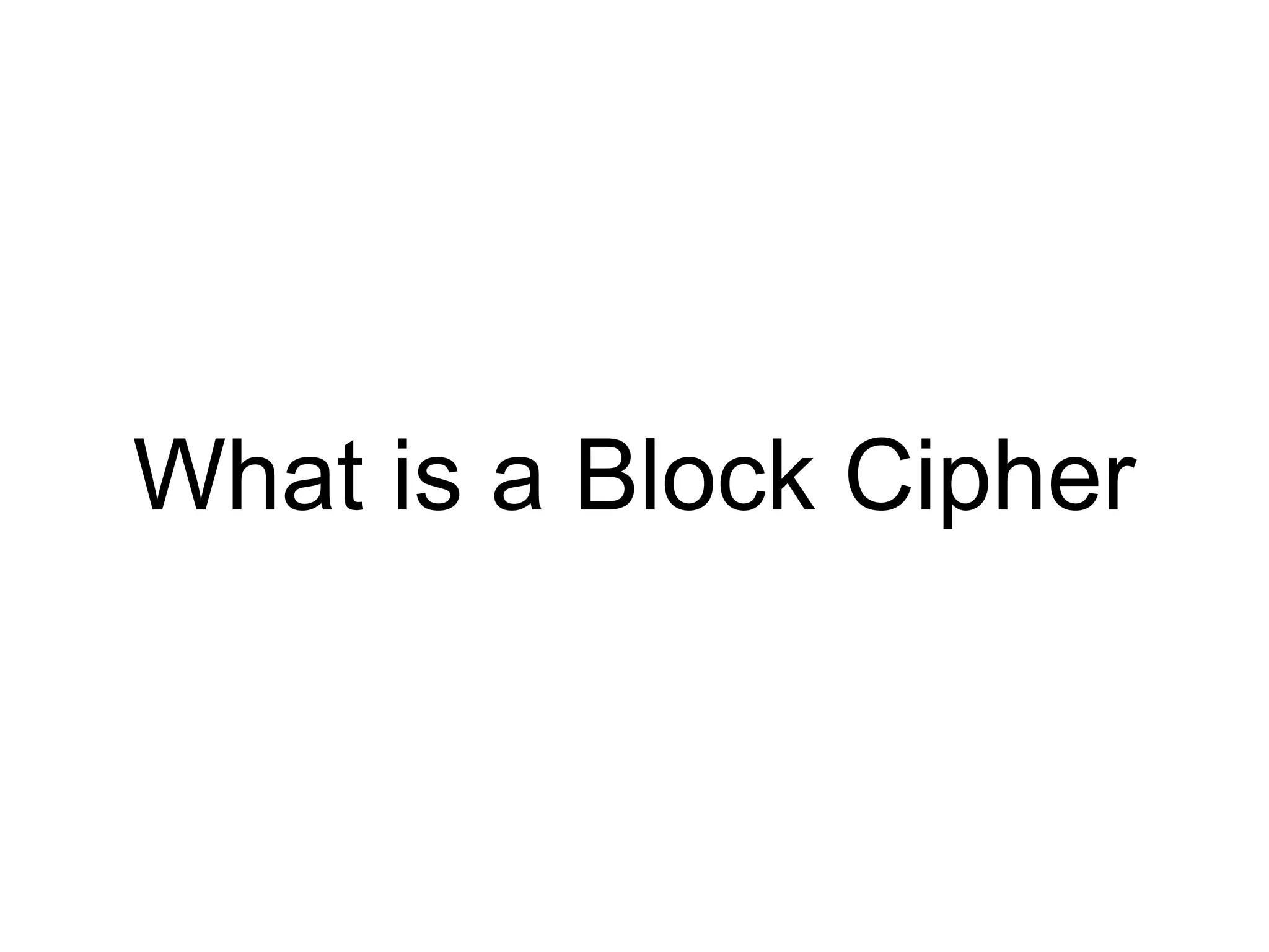 What is a Block Cipher
 