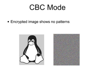 CBC Mode
• Encrypted image shows no patterns
 