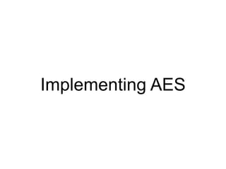 Implementing AES
 