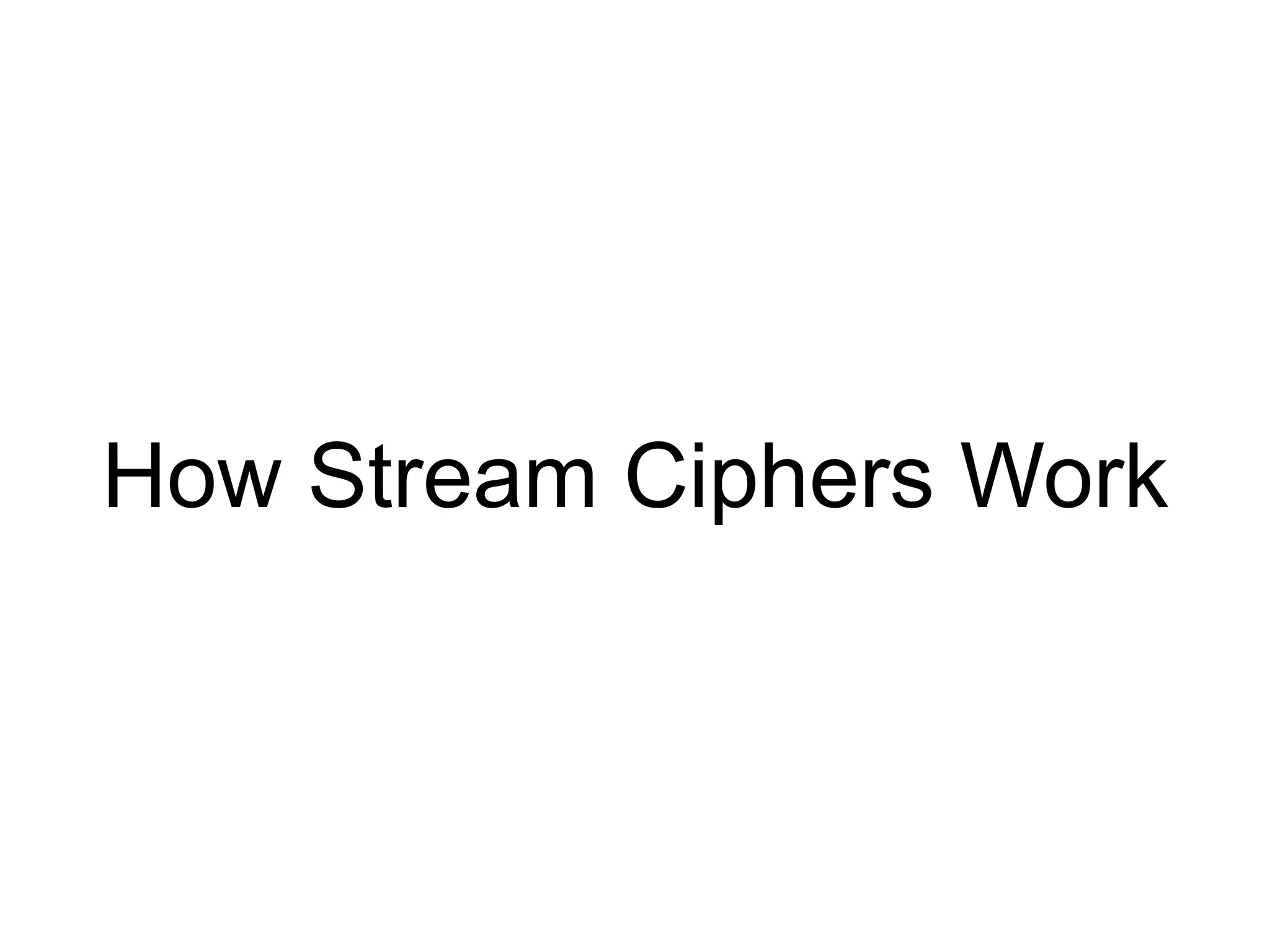 How Stream Ciphers Work
 