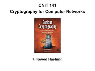 CNIT 141
Cryptography for Computer Networks
7. Keyed Hashing
 