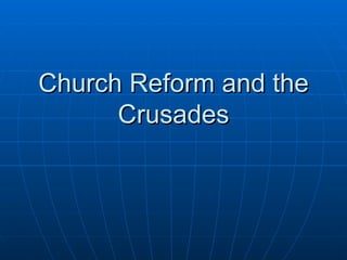 Church Reform and the Crusades 