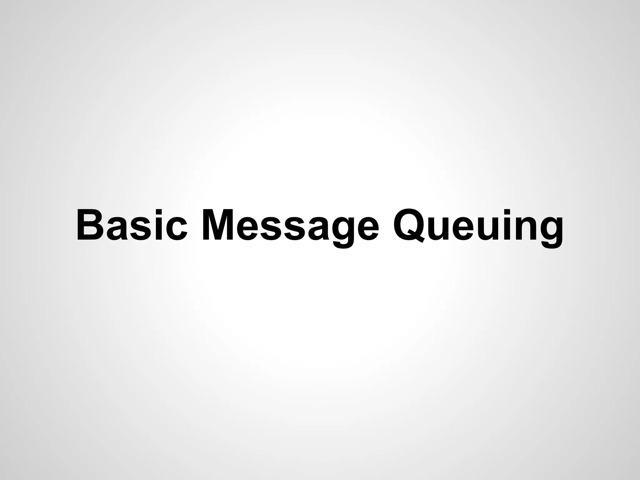 Basic Message Queuing 
 