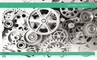 IPA - Semana Acadêmica 2014 - Dipl.-Ing. M.Sc. Lennart Bertram Poehls
LIBERDADE E CONTROLE
30 / 45
 