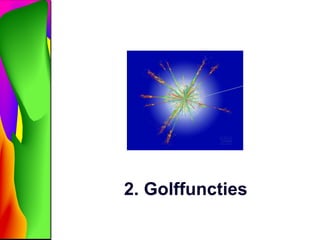 2. Golffuncties 
 