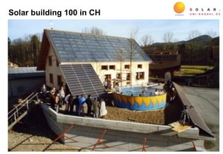 • 8 Mietwohnungen, 100% Solar
• 276 m² Solardach
• 210 m³ saisonaler Speicher
30
Solar building 100 in CH
 