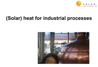 (Solar) heat for industrial processes
 