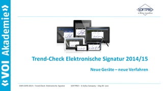 DMS EXPO 2014 – Trend-Check Elektronische Signatur SOFTPRO – A Kofax Company – Jörg-M. Lenz
Trend-Check Elektronische Signatur 2014/15
Neue Geräte – neue Verfahren
 