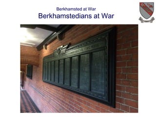 Berkhamsted at War 
Berkhamstedians at War 
 
