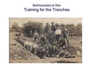 Berkhamsted at War 
Training for the Trenches 
 