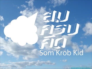 www.som-krob-kid.com

 