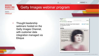 @_____________ #MME14 
Copyright © 2014, Oracle and/or its affiliates. All rights reserved. 
Getty Images webinar program ...