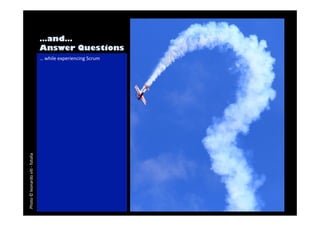 … 
while 
experiencing 
Scrum 
Photo 
© 
leonardo 
viD 
-­‐ 
fotolia 
 