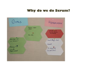 Why do we do Scrum? 
 