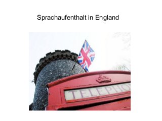 Sprachaufenthalt in England 
 