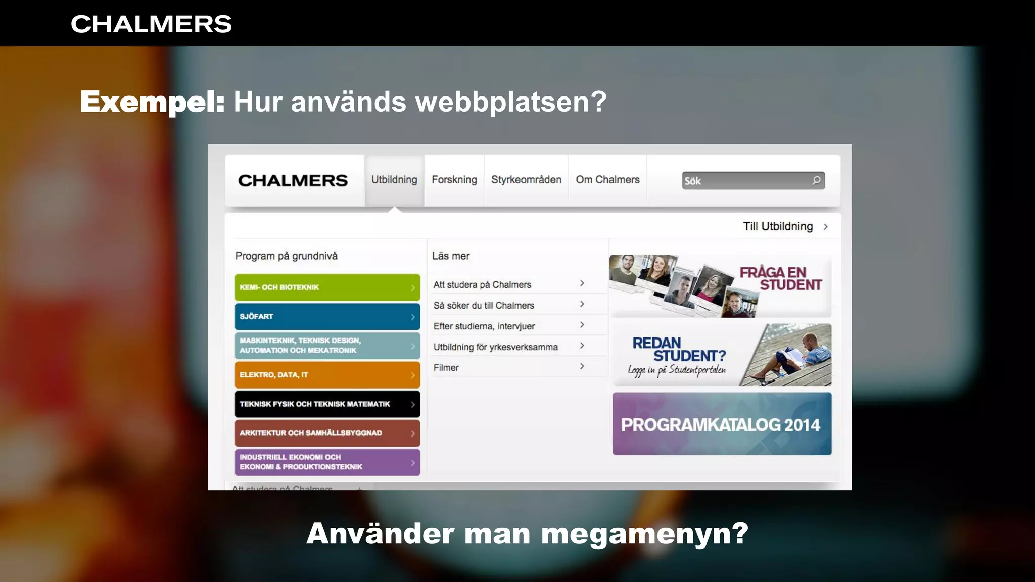Exempel: Hur används webbplatsen?
Använder man megamenyn?
 