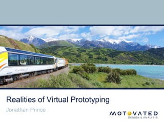 Realities of Virtual Prototyping 
Jonathan Prince 
 
