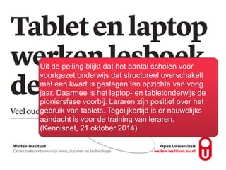 Uit de peiling blijkt dat het aantal scholen voor 
voortgezet onderwijs dat structureel overschakelt 
met een kwart is ges...