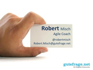 Robert'Misch) 
Agile)Coach) 
) 
@robertmisch) 
Robert.Misch@gutefrage.net) 
)' 
' 
 