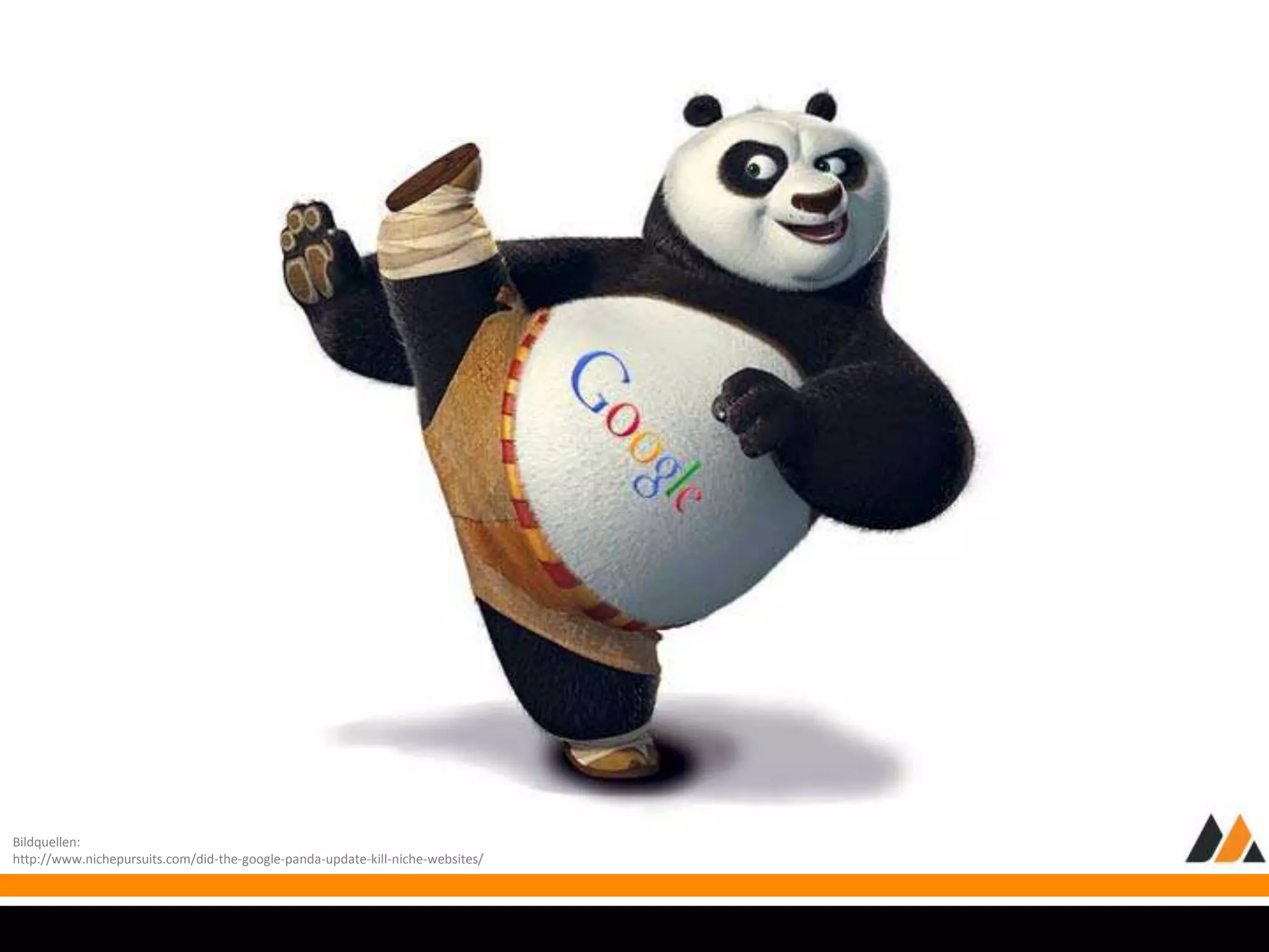 Bildquellen: 
http://www.nichepursuits.com/did-the-google-panda-update-kill-niche-websites/ 
 