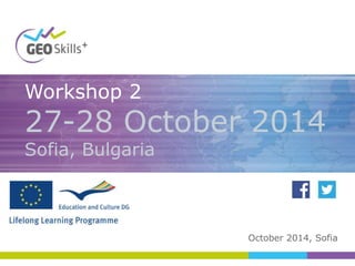 Workshop 2
27-28 October 2014
Sofia, Bulgaria
October 2014, Sofia
 