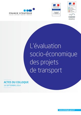 L’évaluation 
socio-économique 
des projets 
de transport 
www.strategie.gouv.fr 
ACTES DU COLLOQUE 
16 SEPTEMBRE 2014 
 
