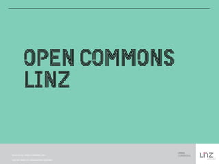 Schrift CC-by: OPEN COMMONS LINZ 
Logo der Stadt Linz: urheberrechtlich geschützt 
 