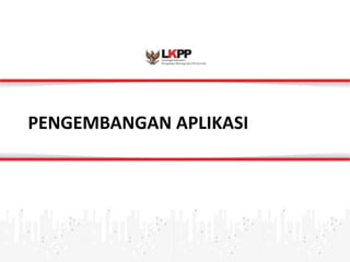 Click 
to 
edit 
Master 
title 
style 
PENGEMBANGAN 
APLIKASI 
 