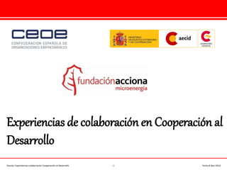 Asunto: Experiencias colaboración Cooperación al Desarrollo - 1 - Fecha:4 Nov 2014 
 