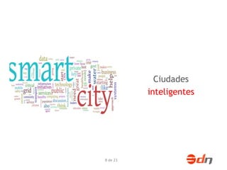 8 de 23 
Ciudades 
inteligentes 
 
