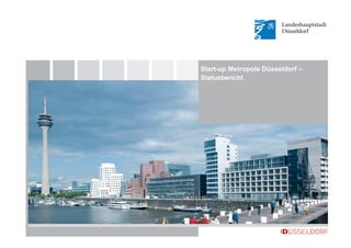Start-up Metropole Düsseldorf – 
Statusbericht 
 