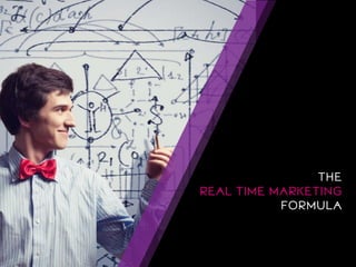 THE REAL TIME MARKETING FORMULA  