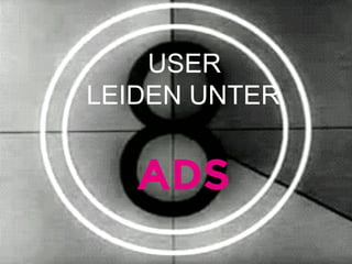 USER LEIDEN UNTER 
ADS  